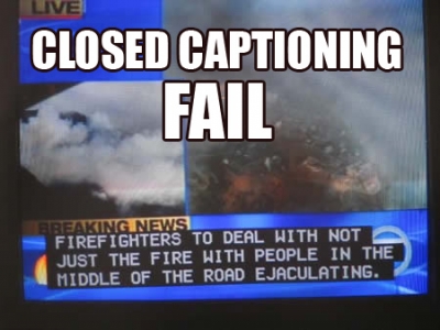 Click image for larger version

Name:	captioning-blooper.jpg
Views:	55203
Size:	87.1 KB
ID:	245771